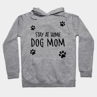 Stay At Home Dog Mom Hoodie